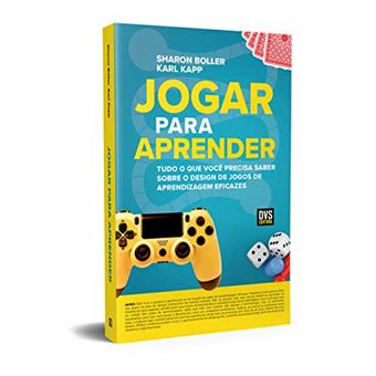 Jogar Para Aprender. Tudo o que Você Precisa Saber Sobre o Design de Jogos de Aprendizagem Eficazes - 1