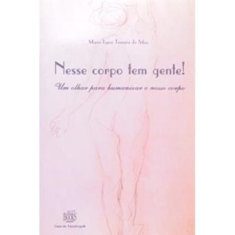 Nesse Corpo Tem Gente! Um Olhar Para Humanizar O Nosso Corpo - 1