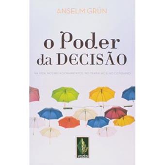 O Poder Da Decisão. Na Vida, Nos Relacionamentos, No Trabalho E No Cotidiano - 1