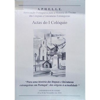 Actas do i colóquio. para uma historia das línguas e literaturas estrangeiras em portugal: das origens à actualidade. - 1