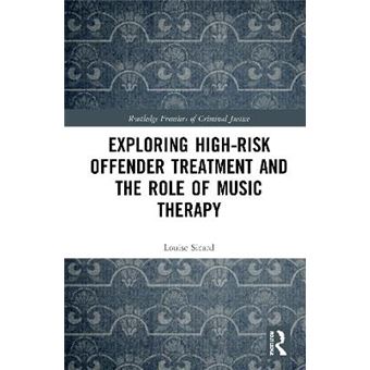 Exploring High-Risk Offender Treatment And The Role Of Music Therapy - 1