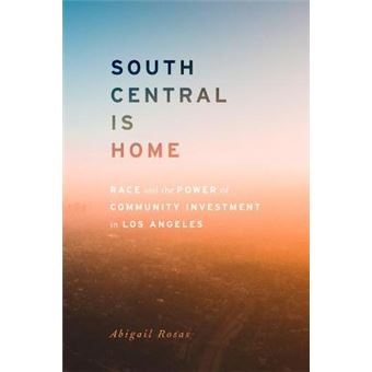 South Central Is Home Community, Race, And Everyday Activism In Los Angeles Stanford Studies In Comparative Race And Ethnicity - 1