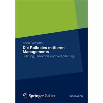 Die Rolle Des Mittleren Managements - Fuhrung, Hierarchie Und Veranderung - Paperback / softback - 2012 - 1