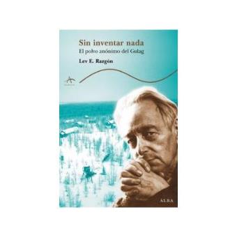 Sin inventar nada El polvo anónimo del Gulag - 1