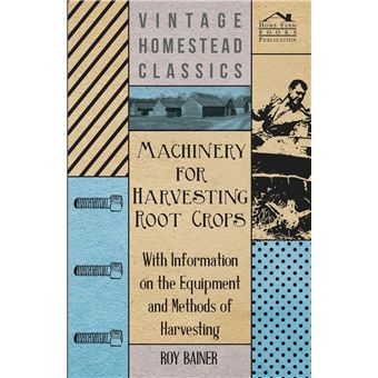 Machinery For Harvesting Root Crops  With Information On The Equipment And Methods Of Harvesting - 1