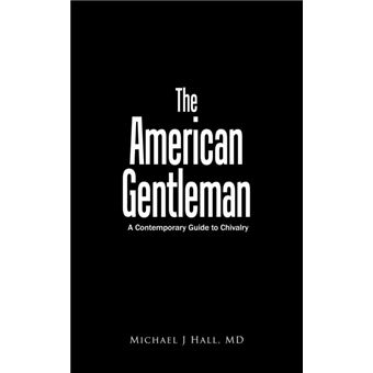 The American Gentleman - A Contemporary Guide to Chivalry - Paperback / softback - 2002 - 1