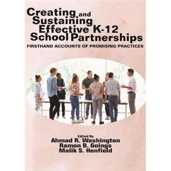 Creating And Sustaining Effective K12 School Partnerships Firsthand Accounts Of Promising Practices Na - 1