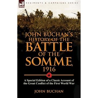 John Buchan's History of the Battle of the Somme, 1916 - A Special Edition of a Classic Account of the Great Conflict of the First World War - Paperback / softback - 2014 - 1