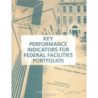 Key Performance Indicators for Federal Facilities Portfolios - Federal Facilities Council Technical Report Number 147 - Paperback - 2005 - 1