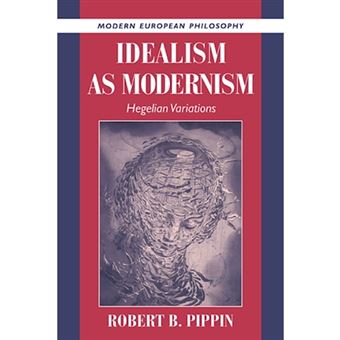 Idealism as Modernism - Hegelian Variations - Hardback - 1997 - 1