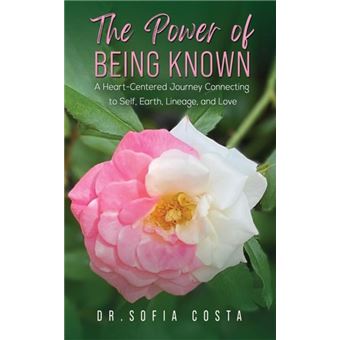 The Power Of Being Known A Heartcentered Journey Connecting To Self Earth Lineage And Love - 1