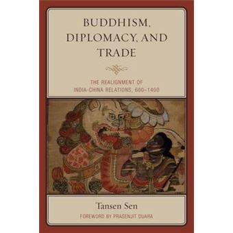 Buddhism, Diplomacy, and Trade : The Realignment of India-China Relations, 600-1400 - 1