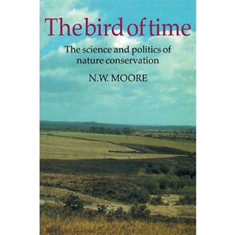 The Bird of Time - The Science and Politics of Nature Conservation-A Personal Account - Paperback - 1987 - 1