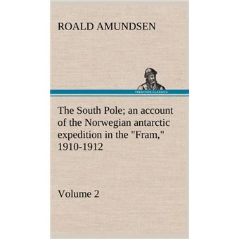 The South Pole, An Account Of The Norwegian Antarctic Expedition In The 'fram,'  Volume - 1