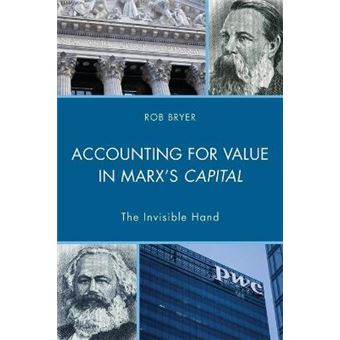 Accounting For Value In Marx'S Capital The Invisible Hand Heterodox Studies In The Critique Of Political Economy - 1