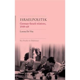 Israelpolitik Germanisraeli Relations, 194969 Key Studies In Diplomacy - 1