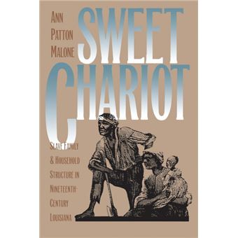 Sweet Chariot - Slave Family and Household Structure in Nineteenth-century Louisiana - Paperback - 1996 - 1