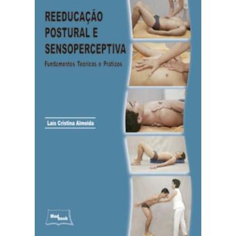 Reeducação Postural e Sensoperceptiva. Fundamentos Teóricos e Práticos. - 1