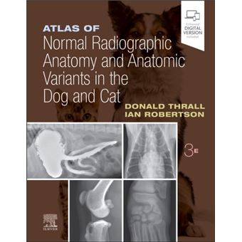 Atlas Of Normal Radiographic Anatomy And Anatomic Variants In The Dog And Cat - 1