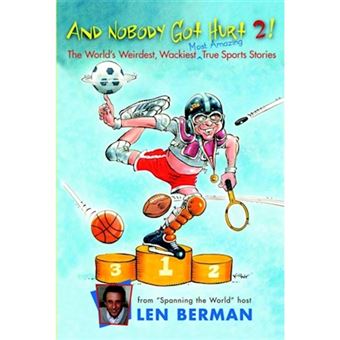 And Nobody Got Hurt 2! - More of the World's Weirdest, Wackiest Most Amazing True Sports Stories - Paperback - 2008 - 1