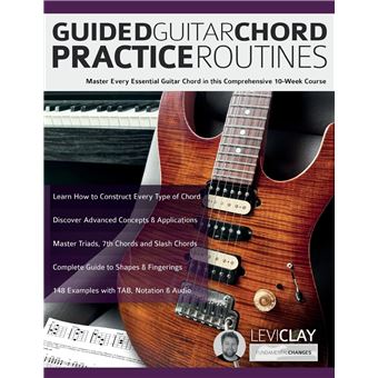 Guided Guitar Chord Practice Routines: Master Every Essential Guitar Chord in this Comprehensive 10-Week Course (How to Practice Guitar) - 1