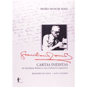 Cartas Ineditas : de Graciliano Ramos a Seus Tradutores Argentinos, Benjamin de Garay E Raul Navarro - 1