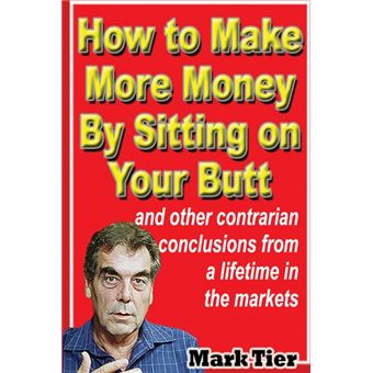 how To Make More Money By Sitting On Your Butt Paperback - - 1