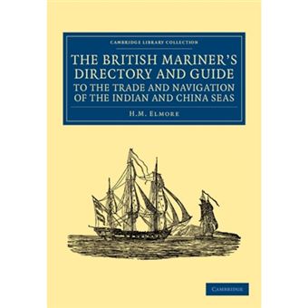 The British Mariner's Directory and Guide to the Trade and Navigation of the Indian and China Seas - With an Account of the Trade, Mercantile Habits, Manners, and Customs, of the Natives - Paperback - 2012 - 1