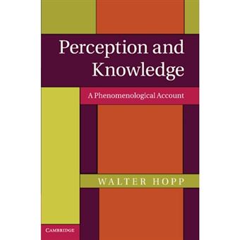 Perception and Knowledge - A Phenomenological Account - Paperback - 2013 - 1