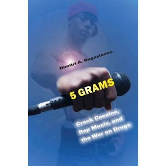 5 Grams - Crack Cocaine, Rap Music, and the War on Drugs - Hardback - 2011 - 1