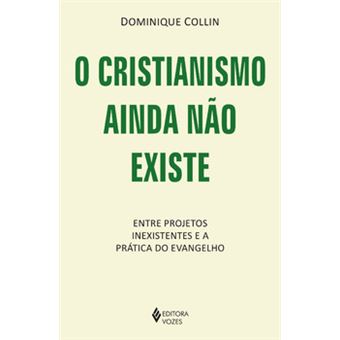 O Cristianismo Ainda Não Existe - 1