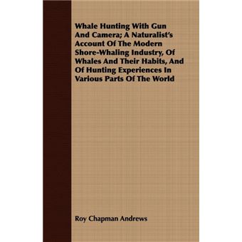 " Whale Hunting With Gun And Camera; A Naturalist's Account Of The Modern Shore-Whaling Industry, Of Whales And Their Habits, And Of Hunting Experiences In Various Parts Of The World - Paperback - 2008" - 1