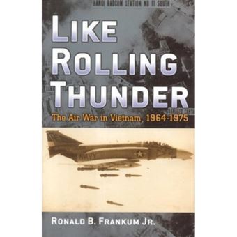 Like Rolling Thunder - The Air War in Vietnam, 1964-1975 - Hardback - 2005 - 1