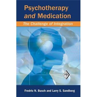 Psychotherapy and Medication - The Challenge of Integration - Paperback - 2007 - 1