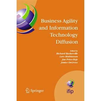 Business Agility and Information Technology Diffusion - IFIP TC8 WG 8.6 International Working Conference, May 8-11, 2005, Atlanta, Georgia, U.S.A. - Paperback - 2010 - 1