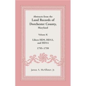 Abstracts From The Land Records Of Dorchester County Maryland Volume K - 1