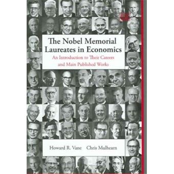 The Nobel Memorial Laureates In Economics An Introduction To Their Careers And Main Published Works - 1