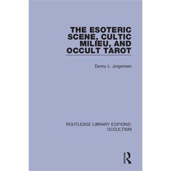 The Esoteric Scene, Cultic Milieu, And Occult Tarot Routledge Library Editions Occultism - 1