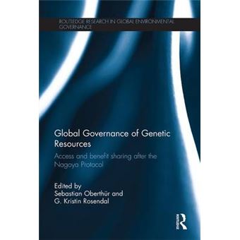 Global Governance Of Genetic Resources Access And Benefit Sharing After The Nagoya Protocol Routledge Research In Global Environmental Governance - 1