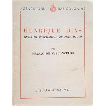 Henrique dias, herói da restauração de pernambuco. - 1