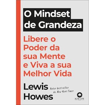 O Mindset De Grandeza Libere O Poder Da Sua Mente E Viva A Sua Melhor Vida - 1