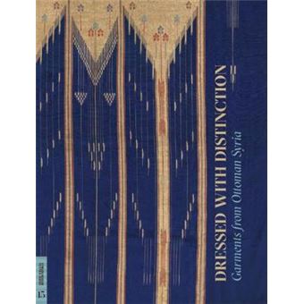 Dressed With Distinction Garments From Ottoman Syria - 1