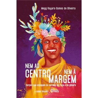 Nem Ao Centro Nem À Margem: Corpos Que Escapam Às Normas De Raça E De Gênero - 1