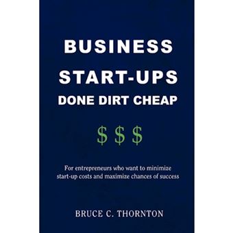 Business Start-Ups Done Dirt Cheap - For Entrepreneurs Who Want to Minimize Start-Up Costs and Maximize Chances of Success - Paperback / softback - 2006 - 1