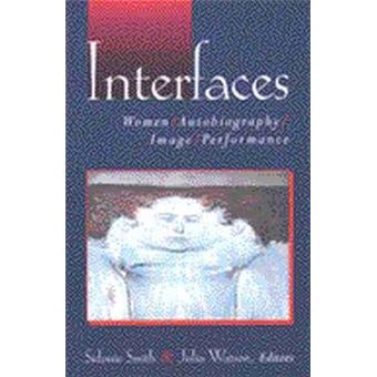 Interfaces : Women, Autobiography, Image, Performance - 1