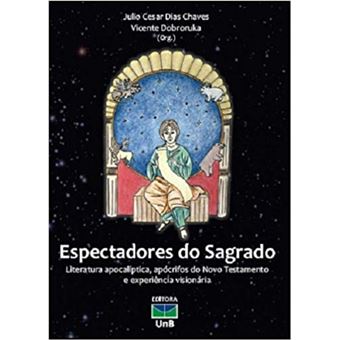 Espectadores do Sagrado: Literatura Apocalíptica, Apócrifos do Novo Testamento e Experiência Visionária - 1