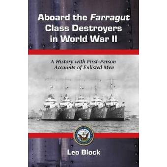 Aboard the Farragut Class Destroyers in World War II - A History with First-person Accounts of Enlisted Men - Paperback - 2009 - 1