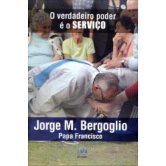 O Verdadeiro Poder E O Serviço. Papa Francisco - 1
