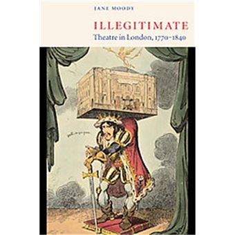 Illegitimate Theatre In London, 1770-1840 - 1