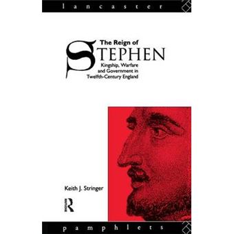 The Reign Of Stephen Kingship, Warfare And Government In Twelfthcentury England Lancaster Pamphlets - 1